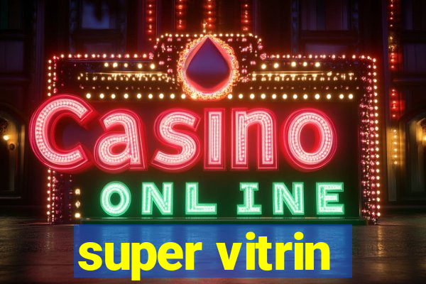 super vitrin